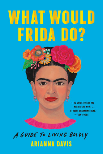 What Would Frida Do?: A Guide to Living Boldly book cover by Arianna Davis