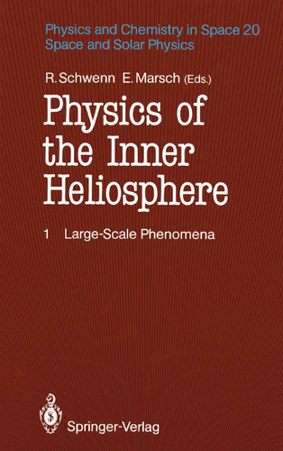 Physics of the Inner Heliosphere I: Large-Scale Phenomena (Physics and Chemistry in Space #20) book cover by 