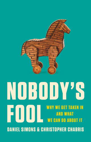Nobody's Fool: Why We Get Taken In and What We Can Do about It book cover by Daniel Simons, Christopher Chabris