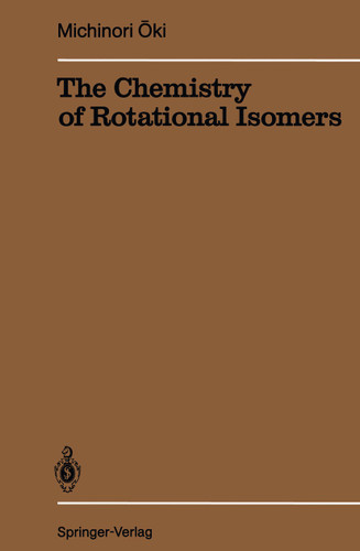 The Chemistry of Rotational Isomers (Reactivity and Structure: Concepts in Organic Chemistry #30) book cover by Michinori Oki