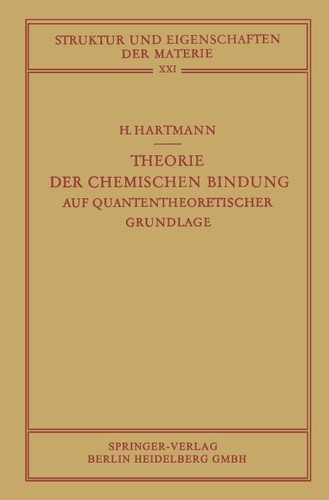 Theorie der Chemischen Bindung: Auf Quantentheoretischer Grundlage (Struktur und Eigenschaften der Materie in Einzeldarstellungen #21) book cover by Hans Hartmann