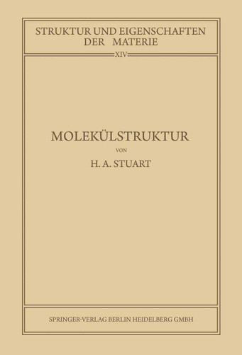 Molekülstruktur: Bestimmung von Molekülstrukturen mit Physikalischen Methoden (Struktur und Eigenschaften der Materie in Einzeldarstellungen #14) book cover by Herbert Arthur Stuart