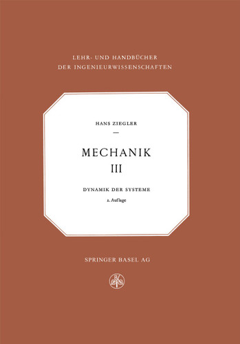 Mechanik: Band III: Dynamik der Systeme (Lehr- und Handbücher der Ingenieurwissenschaften #7) book cover by H. Ziegler