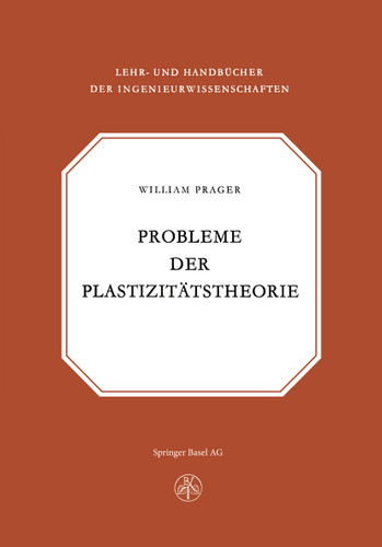 Probleme der Plastizitätstheorie (Lehr- und Handbücher der Ingenieurwissenschaften) book cover by PRAGER