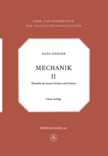 Mechanik: Dynamik der Starren Körper und Systeme (Lehr- und Handbücher der Ingenieurwissenschaften #6) book cover by Hans Ziegler
