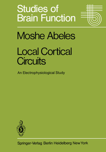 Local Cortical Circuits: An Electrophysiological Study (Studies of Brain Function #6) book cover by Moshe Abeles