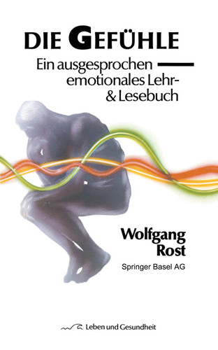 Die Gefühle: Ein ausgesprochen emotionales Lehr- & Lesebuch (Leben und Gesundheit) book cover by W. Rost