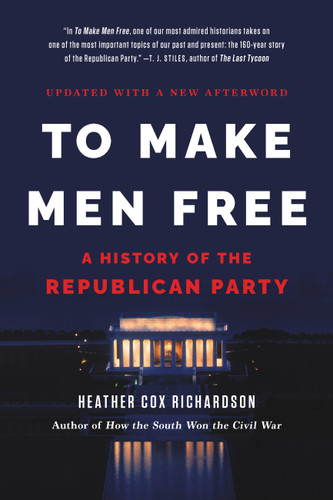 To Make Men Free: A History of the Republican Party book cover by Heather Cox Richardson