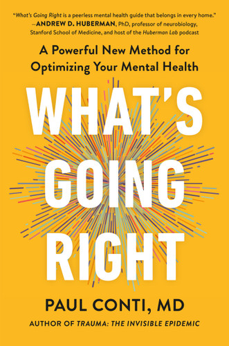 What's Going Right: A Powerful New Method for Optimizing Your Mental Health book cover by Paul Conti