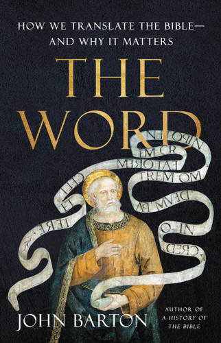 The Word: How We Translate the Bible—and Why It Matters book cover by John Barton