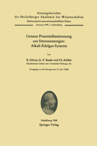 Genaue Potentialbestimmung aus Streumessungen: Alkali-Edelgas-Systeme (Sitzungsberichte der Heidelberger Akademie der Wissenschaften #1968 / 3) book cover by Rudolf Düren, G.-P. Raabe, Christoph Schlier