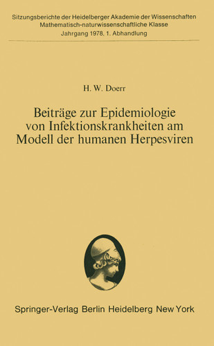 Beiträge zur Epidemiologie von Infektionskrankheiten am Modell der humanen Herpesviren: Vorgelegt von R. Haas in der Sitzung vom 22. April 1978 (Sitzungsberichte der Heidelberger Akademie der Wissenschaften #1978 / 1) book cover by H.W. Doerr
