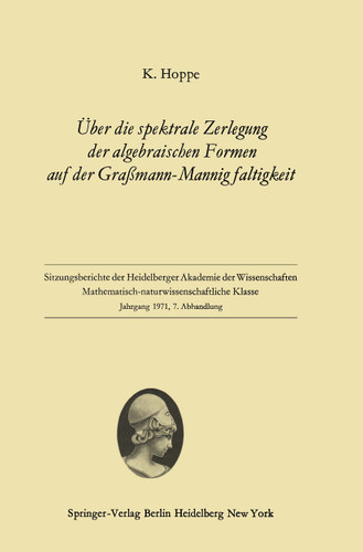 Über die spektrale Zerlegung der algebraischen Formen auf der Graßmann-Mannigfaltigkeit (Sitzungsberichte der Heidelberger Akademie der Wissenschaften #1971 / 7) book cover by Klaus Hoppe