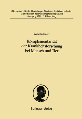 Komplementarität der Krankheitsforschung bei Mensch und Tier: Was die Pathologie des Menschen der Lehre von den Krankheiten der Tiere zu danken hat (Sitzungsberichte der Heidelberger Akademie der Wissenschaften #1992 / 2) book cover by Wilhelm Doerr