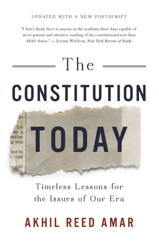 The Constitution Today: Timeless Lessons for the Issues of Our Era book cover by Akhil Reed Amar