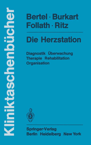 Die Herzstation: Diagnostik, Überwachung, Therapie, Rehabilitation, Organisation (Kliniktaschenbücher) book cover by O. Bertel, F. Burkart, F. Follath, R. Ritz