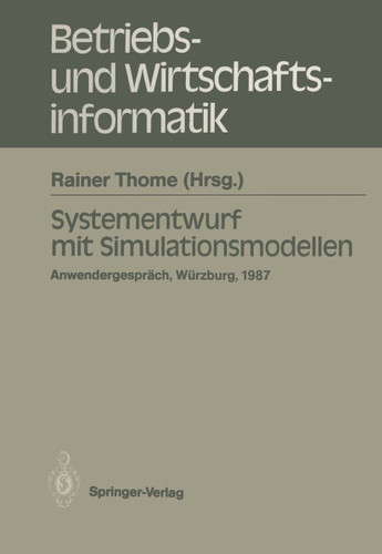 Systementwurf mit Simulationsmodellen: Anwendergespräch Universität Würzburg, 10.12.1987 (Betriebs- und Wirtschaftsinformatik #32) book cover by 