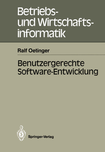 Benutzergerechte Software-Entwicklung (Betriebs- und Wirtschaftsinformatik #29) book cover by Ralf Oetinger