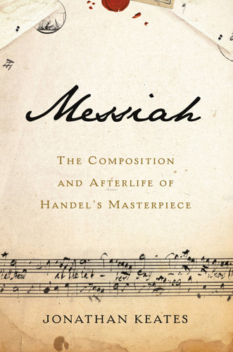 Messiah: The Composition and Afterlife of Handel's Masterpiece book cover by Jonathan Keates