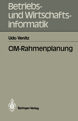 CIM-Rahmenplanung (Betriebs- und Wirtschaftsinformatik #39) book cover by Udo Venitz