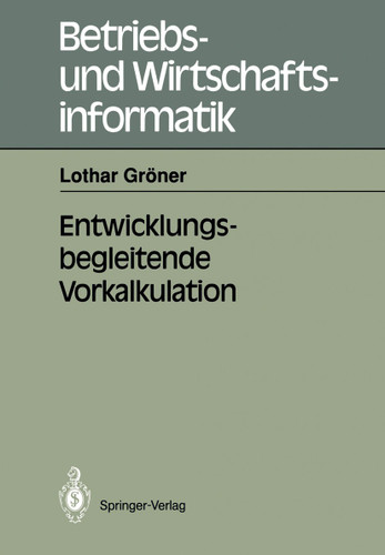 Entwicklungsbegleitende Vorkalkulation (Betriebs- und Wirtschaftsinformatik #45) book cover by Lothar Gröner