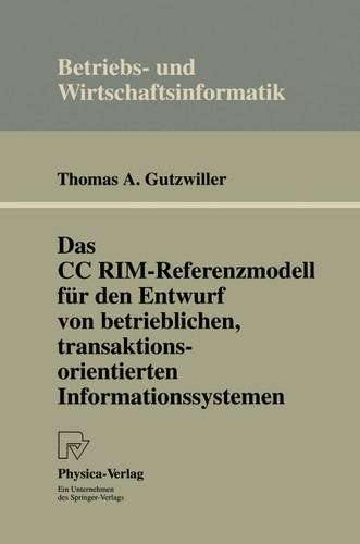 Das CC RIM-Referenzmodell für den Entwurf von betrieblichen, transaktionsorientierten Informationssystemen (Betriebs- und Wirtschaftsinformatik #54) book cover by Thomas A. Gutzwiller