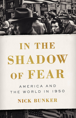 In the Shadow of Fear: America and the World in 1950 book cover by Nick Bunker