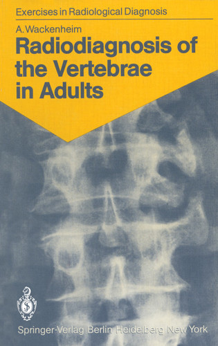 Radiodiagnosis of the Vertebrae in Adults: 125 Exercises for Students and Practitioners (Exercises in Radiological Diagnosis) book cover by Auguste Wackenheim