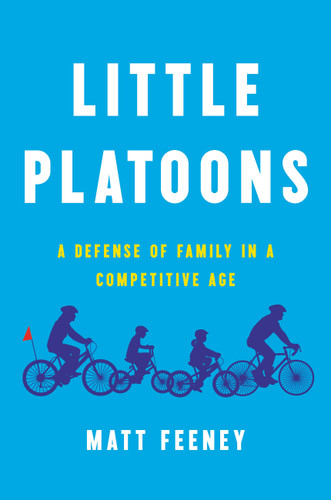 Little Platoons: A Defense of Family in a Competitive Age book cover by Matt Feeney