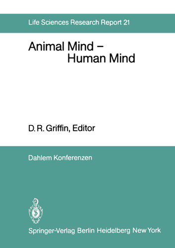 Animal Mind — Human Mind: Report of the Dahlem Workshop on Animal Mind — Human Mind, Berlin 1981, March 22–27 (Dahlem Workshop Report #21) book cover by 