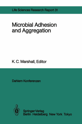 Microbial Adhesion and Aggregation: Report of the Dahlem Workshop on Microbial Adhesion and Aggregation Berlin 1984, January 15–20 (Dahlem Workshop Report #31) book cover by 