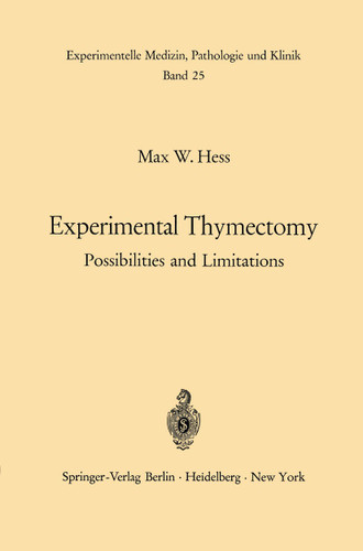 Experimental Thymectomy: Possibilities and Limitations (Experimentelle Medizin, Pathologie und Klinik #25) book cover by M. W. Hess