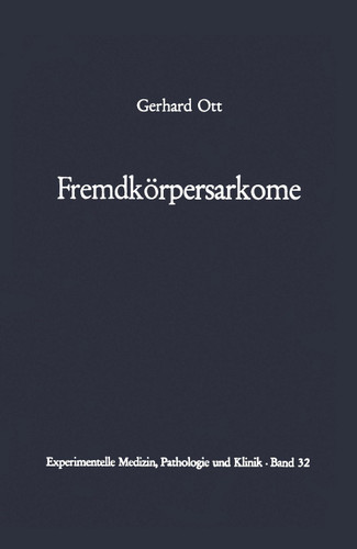 Fremdkörpersarkome (Experimentelle Medizin, Pathologie und Klinik #32) book cover by G. Ott