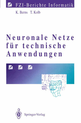 Neuronale Netze für technische Anwendungen (FZI-Berichte Informatik) book cover by Karsten Berns, Thorsten Kolb