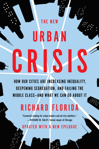 The New Urban Crisis: How Our Cities Are Increasing Inequality, Deepening Segregation, and Failing the Middle Class-and What We Can Do About It book cover by Richard Florida