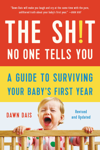The Sh!t No One Tells You: A Guide to Surviving Your Baby's First Year (Sh!t No One Tells You) book cover by Dawn Dais
