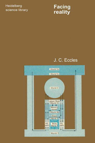 Facing Reality: Philosophical Adventures by a Brain Scientist (Heidelberg Science Library) book cover by J. C. Eccles