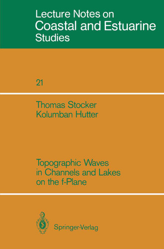 Topographic Waves in Channels and Lakes on the f-Plane (Coastal and Estuarine Studies #21) book cover by Thomas Stocker, Kolumban Hutter