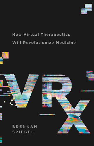 VRx: How Virtual Therapeutics Will Revolutionize Medicine book cover by Brennan Spiegel