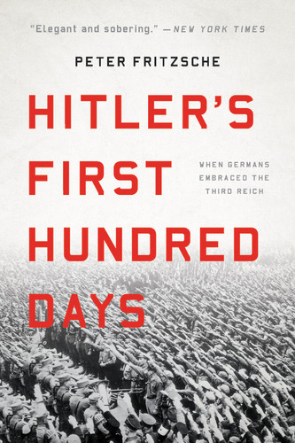 Hitler's First Hundred Days: When Germans Embraced the Third Reich book cover by Peter Fritzsche