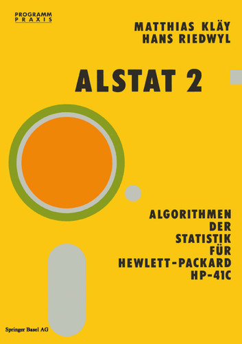 Alstat 2 Algorithmen der Statistik für Hewlett-Packard HP-41C (Programm Praxis #2) book cover by Kläy, Riedwl