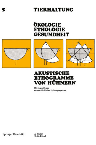 Akustische Ethogramme von Hühnern: Die Auswirkung unterschiedlicher Haltungssysteme (Tierhaltung Animal Management #5) book cover by HUBER, FÖLSCH