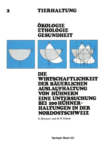 Die Wirtschaftlichkeit der Bäuerlichen Auslaufhaltung von Hühnern Eine Untersuchung bei 100 Hühnerhaltungen in der Nordostschweiz (Tierhaltung Animal Management #2) book cover by BRUNNER, FÖLSCH