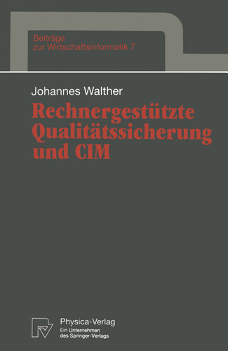 Rechnergestützte Qualitätssicherung und CIM (Beiträge zur Wirtschaftsinformatik #7) book cover by Johannes Walther