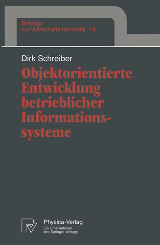 Objektorientierte Entwicklung betrieblicher Informationssysteme (Beiträge zur Wirtschaftsinformatik #14) book cover by Dirk Schreiber