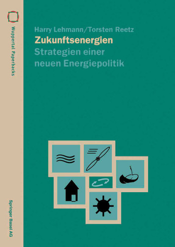 Zukunftsenergien: Strategien einer neuen Energiepolitik (Wuppertal Texte) book cover by Harry Lehmann, Torsten Reetz