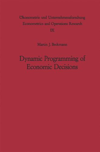 Dynamic Programming of Economic Decisions (Ökonometrie und Unternehmensforschung Econometrics and Operations Research #9) book cover by Martin F. Bach