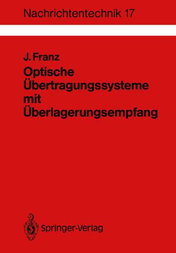 Optische Übertragungssysteme mit Überlagerungsempfang: Berechnung, Optimierung, Vergleich (Nachrichtentechnik #17) book cover by Jürgen Franz