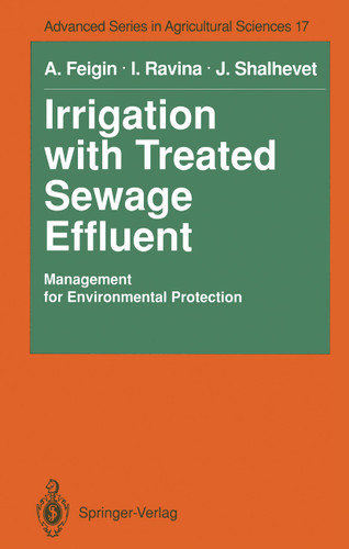 Irrigation with Treated Sewage Effluent: Management for Environmental Protection (Advanced Series in Agricultural Sciences #17) book cover by Amos Feigin, Israela Ravina, Joseph Shalhevet