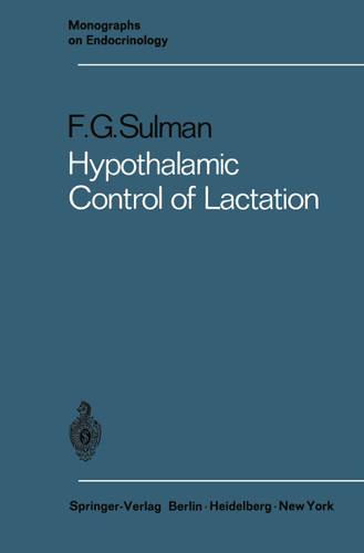 Hypothalamic Control of Lactation (Monographs on Endocrinology #3) book cover by Felix G. Sulman